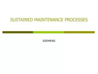 sustained maintenance processes