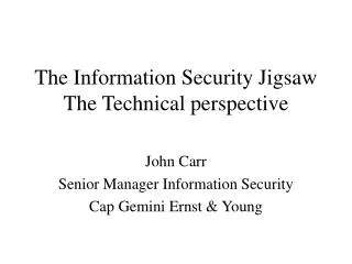 The Information Security Jigsaw The Technical perspective