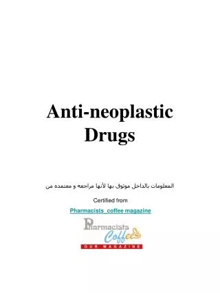Anti-neoplastic Drugs