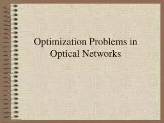 Optimization Problems in Optical Networks