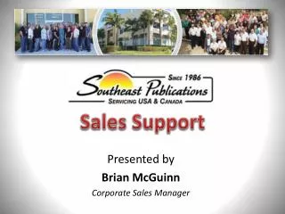 Presented by Brian McGuinn Corporate Sales Manager