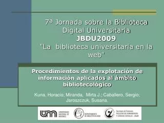 7 jornada sobre la biblioteca digital universitaria jbdu2009 la biblioteca universitaria en la web