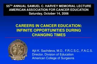 CAREERS IN CANCER EDUCATION: INFINITE OPPORTUNITIES DURING CHANGING TIMES