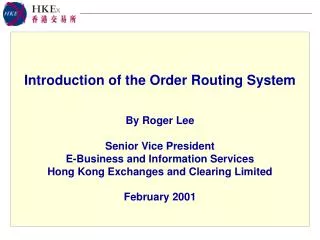 Introduction of the Order Routing System By Roger Lee Senior Vice President
