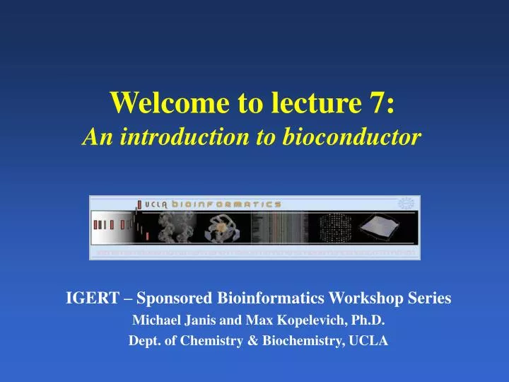 welcome to lecture 7 an introduction to bioconductor