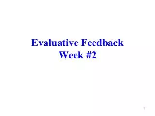 Evaluative Feedback Week #2