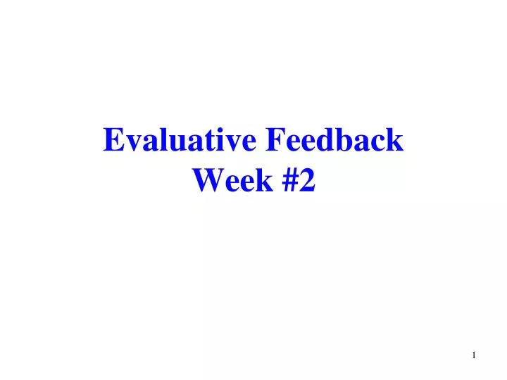 evaluative feedback week 2