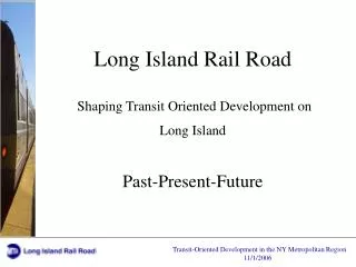 Long Island Rail Road Shaping Transit Oriented Development on Long Island Past-Present-Future
