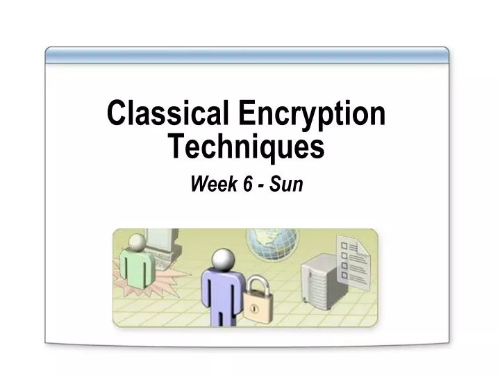 classical encryption techniques week 6 sun