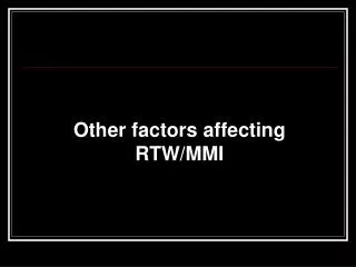 Other factors affecting RTW/MMI