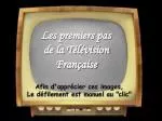 Les premiers pas de la Télévision Française - slide 1