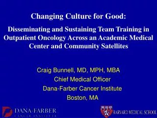 Craig Bunnell, MD, MPH, MBA Chief Medical Officer Dana-Farber Cancer Institute