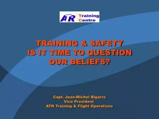 TRAINING &amp; SAFETY IS IT TIME TO QUESTION OUR BELIEFS?