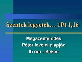szentek legyetek 1pt 1 16