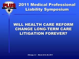 WILL HEALTH CARE REFORM CHANGE LONG-TERM CARE LITIGATION FOREVER?