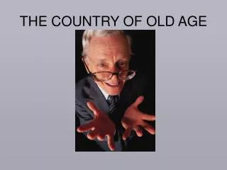 THE COUNTRY OF OLD AGE