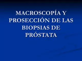 macroscop a y prosecci n de las biopsias de pr stata