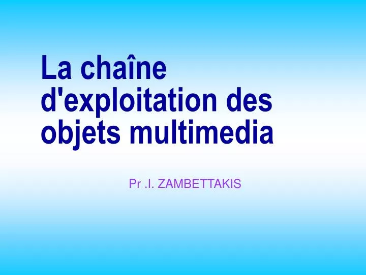 la cha ne d exploitation des objets multimedia