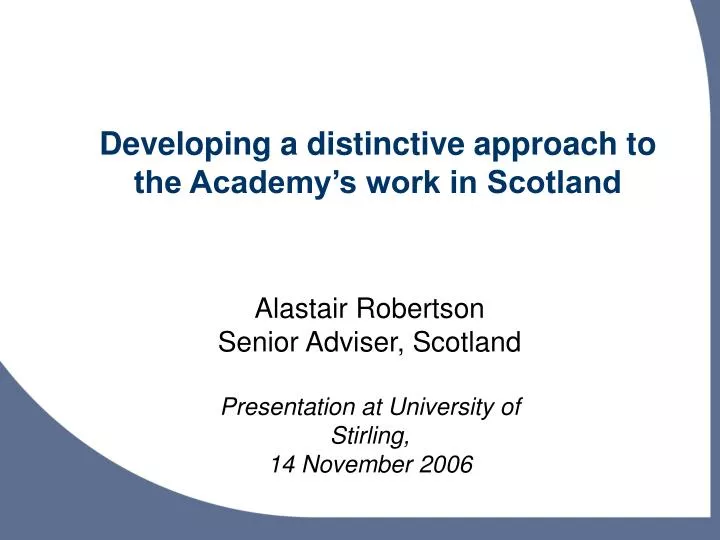 developing a distinctive approach to the academy s work in scotland