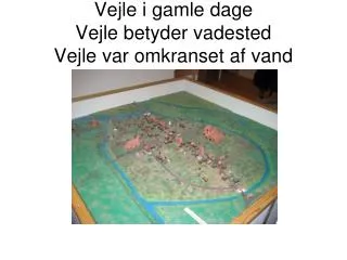 vejle i gamle dage vejle betyder vadested vejle var omkranset af vand