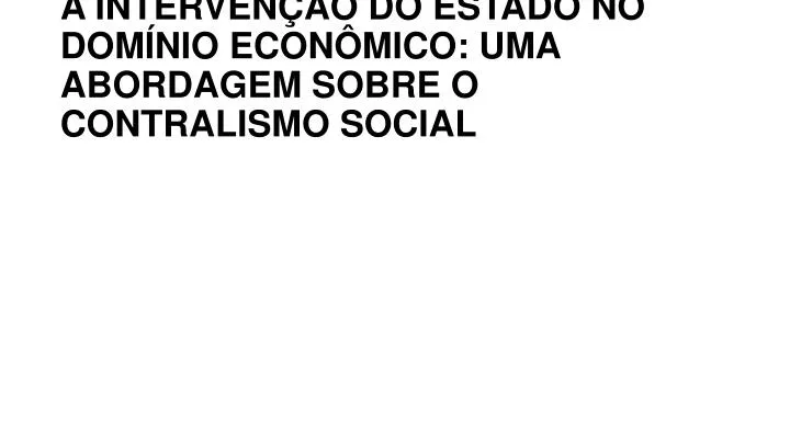 a interven o do estado no dom nio econ mico uma abordagem sobre o contralismo social