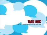 TALK LINK - slide 1