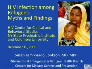 Susan Temporado Cookson, MD, MPH In ternational Emergency &amp; Refugee Health Branch