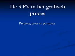de 3 p s in het grafisch proces