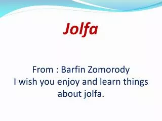 Jolfa F rom : Barfin Zomorody I wish you enjoy and learn things about jolfa.