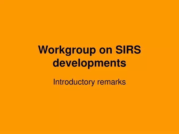 workgroup on sirs developments