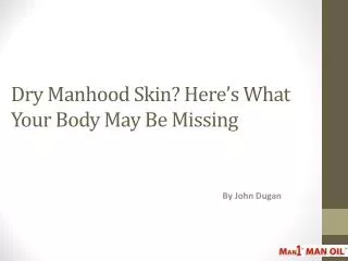 Dry Manhood Skin Here’s What Your Body May Be Missing