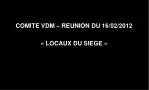 COMITE VDM – REUNION DU 16/02/2012  « LOCAUX DU SIEGE » - slide 1