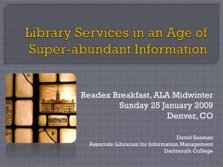 Library Services in an Age of Super-abundant Information