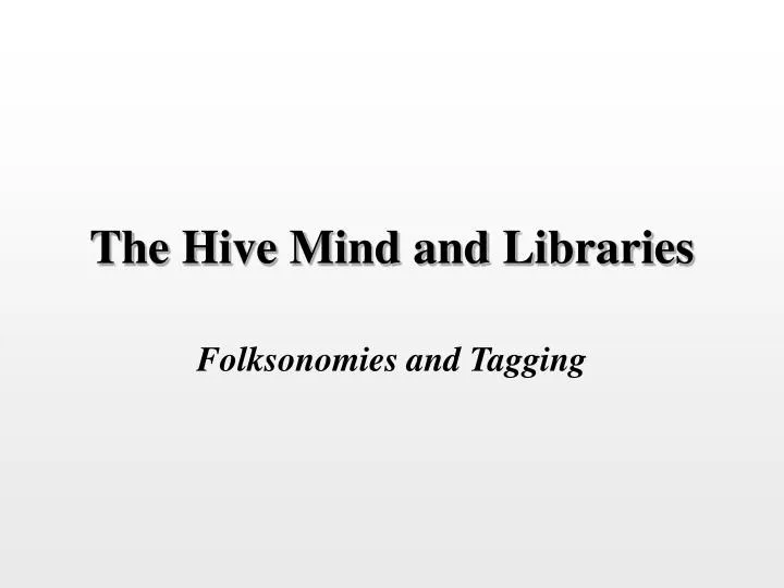 the hive mind and libraries