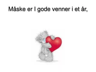 m ske er i gode venner i et r