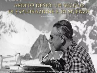 ardito desio un secolo di esplorazione e di scienza