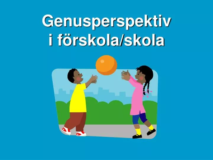 genusperspektiv i f rskola skola