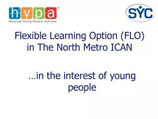 Flexible Learning Option (FLO) in The North Metro ICAN
