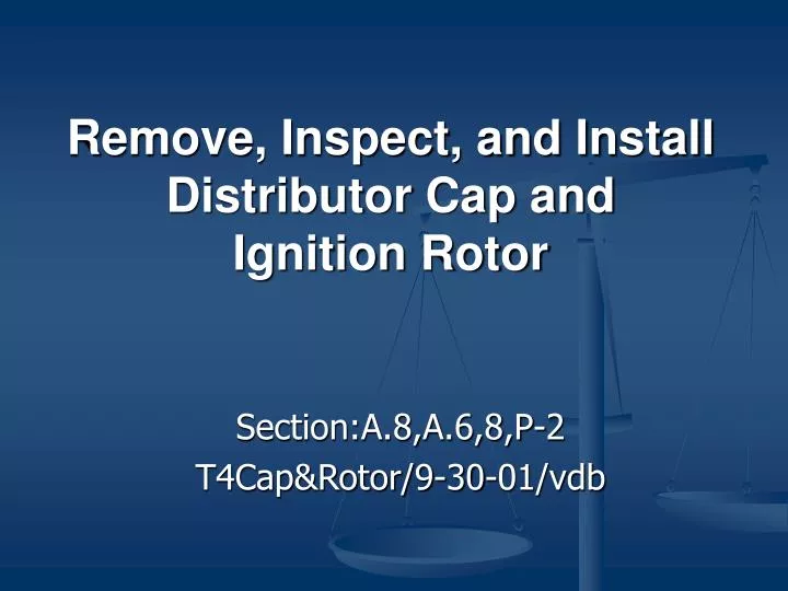remove inspect and install distributor cap and ignition rotor