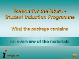 Reach for the Stars - Student Induction Programme What the package contains
