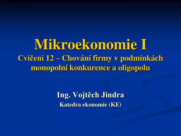 mikroekonomie i cvi en 12 chov n firmy v podm nk ch monopoln konkurence a oligopolu