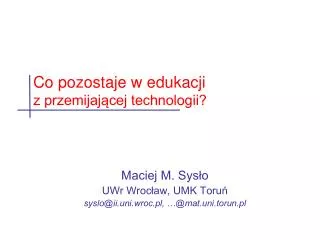 Maciej M. Sysło UWr Wrocław, UMK Toruń syslo@ii.uni.wroc.pl, …@mat.uni.torun.pl