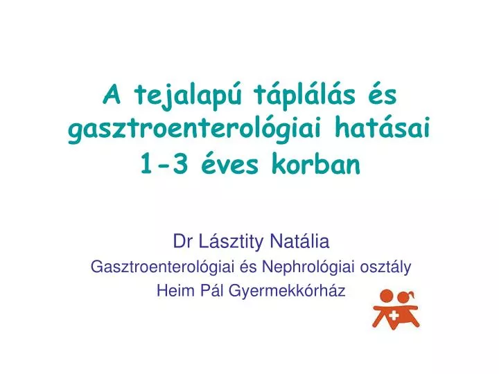 a tejalap t pl l s s gasztroenterol giai hat sai 1 3 ves korban