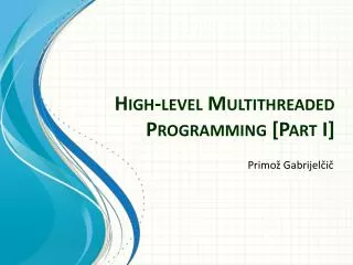 High-level Multithreaded Programming [Part I]