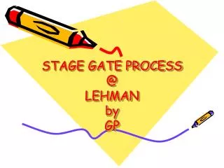 STAGE GATE PROCESS @ LEHMAN by GP