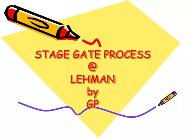 stage gate process @ lehman by gp