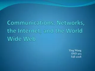 Communications, Networks, the Internet, and the World Wide Web