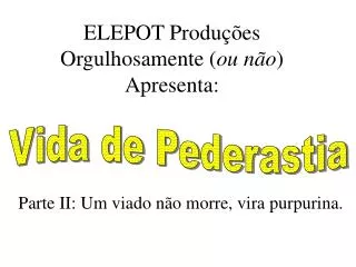 elepot produ es orgulhosamente ou n o apresenta