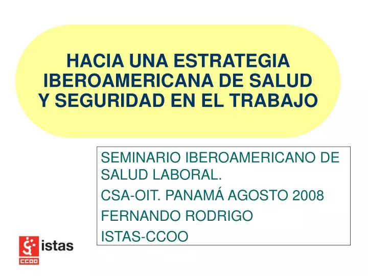 seminario iberoamericano de salud laboral csa oit panam agosto 2008 fernando rodrigo istas ccoo