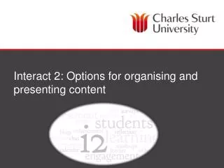 Interact 2: Options for organising and presenting content